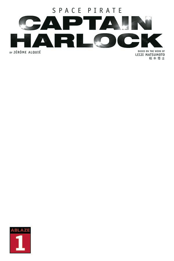 SPACE PIRATE CAPTAIN HARLOCK #1 BLANK COVER VARIANT 2021 Space Pirate Captain Harlock ABLAZE