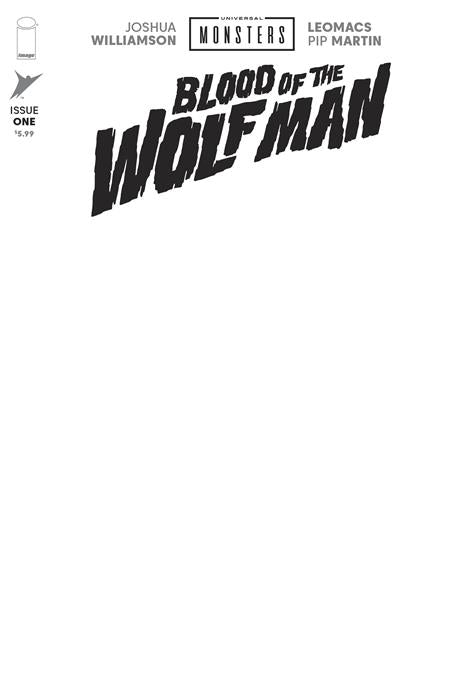06/24/2026 UNIVERSAL MONSTERS BLOOD OF THE WOLF MAN #1 (OF 4) CVR H BLANK SKETCH VAR (Allocations May Occur) IMAGE COMICS