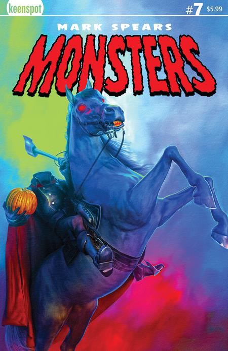 MARK SPEARS MONSTERS #7 CVR A MARK SPEARS THE HEADLESS HORSEMAN 2025 Universal Monsters EX POSSE HOLDINGS