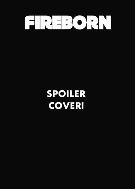 11/25/2026 FIREBORN #6 CVR D EDISON NEO SPOILER VAR IMAGE COMICS
