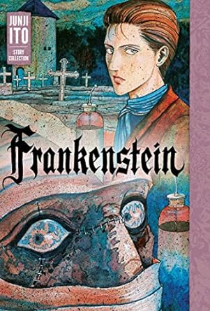 Frankenstein: Junji Ito Story Collection HC Junji Ito VIZ MEDIA   