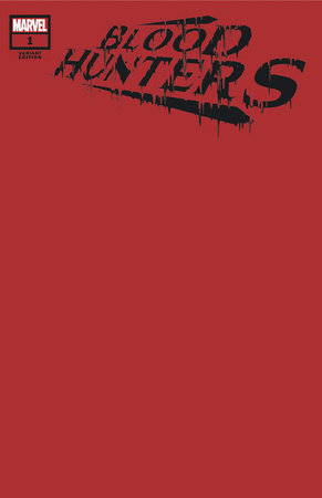 BLOOD HUNTERS #1 BLOOD RED BLANK VARIANT 2024 MARVEL COMICS